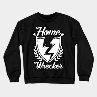 Home wrecker | # DW Crewneck Sweatshirt